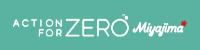 ACTION FOR ZERO Miyajima